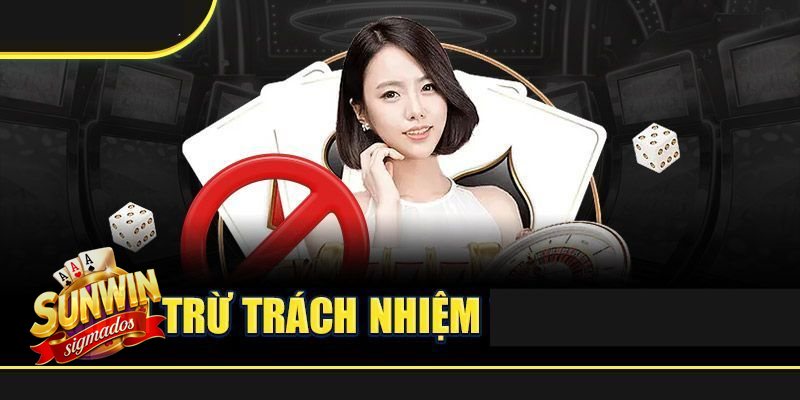 Miễn Trừ Trách Nhiệm - Người chơi chịu trách nhiệm với thao tác hợp lệ